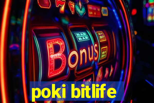 poki bitlife