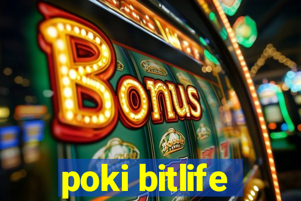 poki bitlife