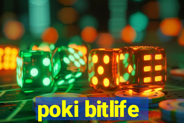 poki bitlife