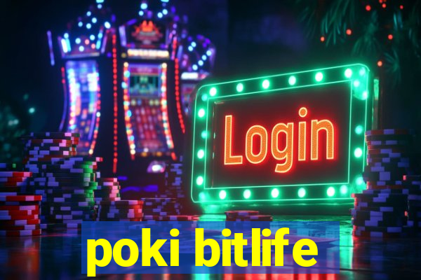 poki bitlife