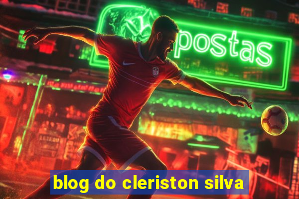 blog do cleriston silva