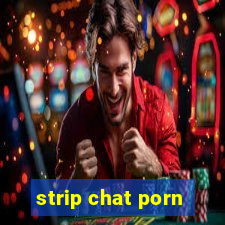 strip chat porn