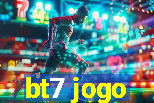 bt7 jogo