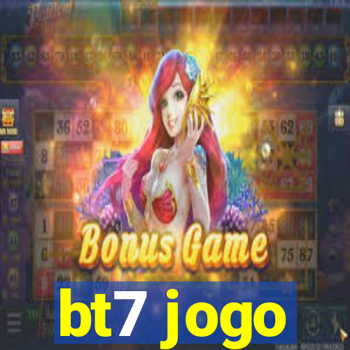 bt7 jogo