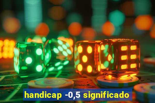 handicap -0,5 significado