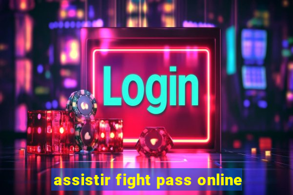 assistir fight pass online