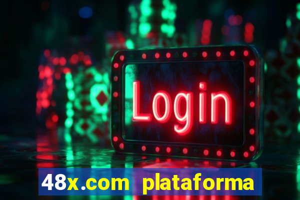 48x.com plataforma de jogos