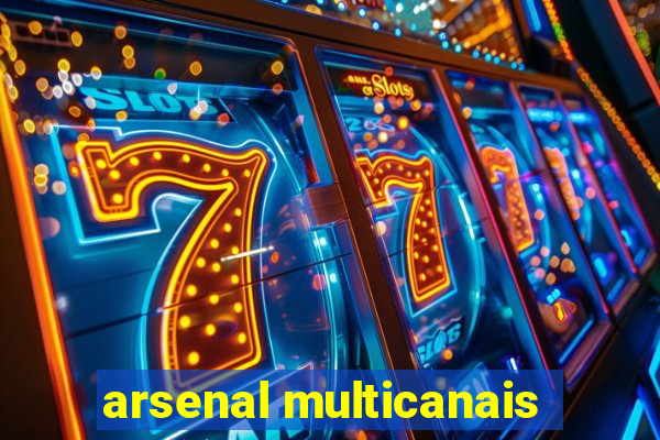 arsenal multicanais