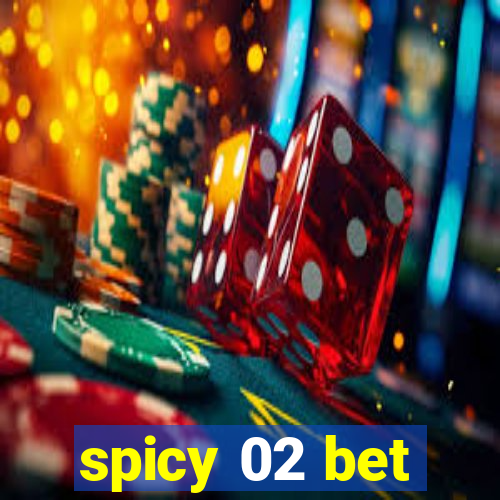 spicy 02 bet