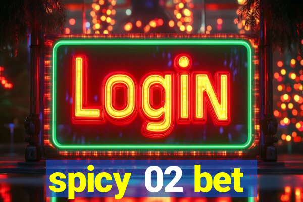 spicy 02 bet