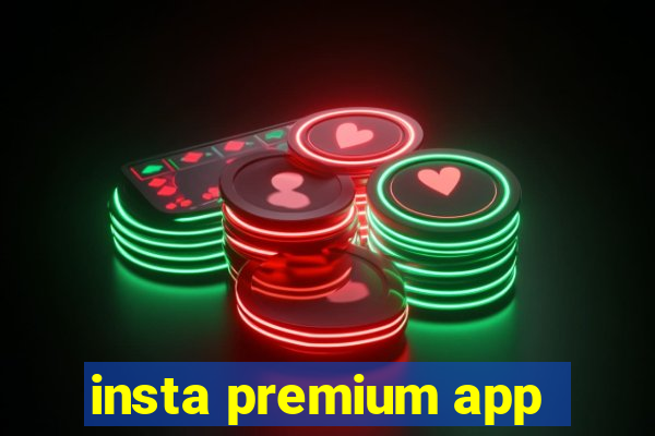 insta premium app