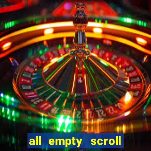 all empty scroll fear and hunger