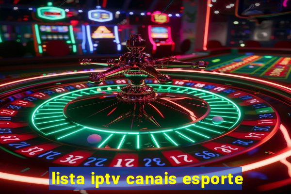 lista iptv canais esporte