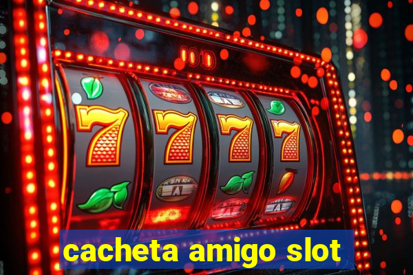 cacheta amigo slot