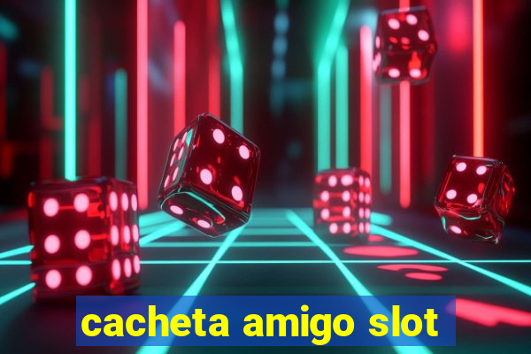 cacheta amigo slot