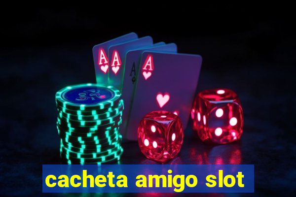 cacheta amigo slot