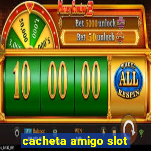 cacheta amigo slot