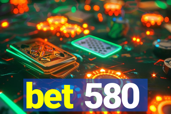 bet 580