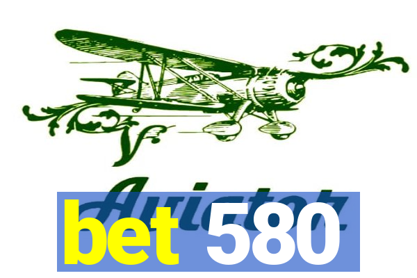 bet 580