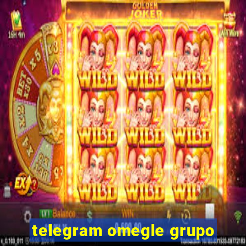 telegram omegle grupo