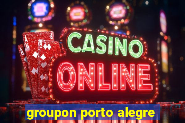 groupon porto alegre