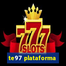 te97 plataforma