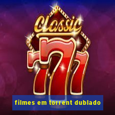 filmes em torrent dublado