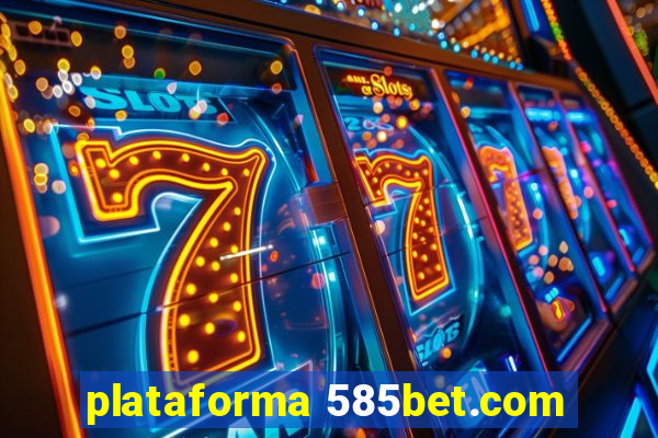 plataforma 585bet.com