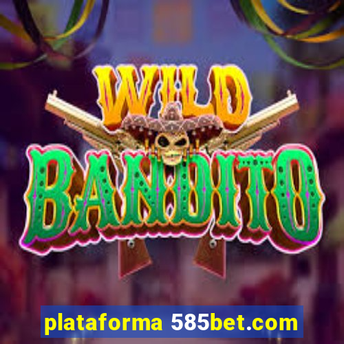 plataforma 585bet.com