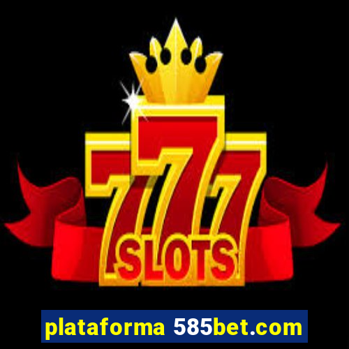 plataforma 585bet.com