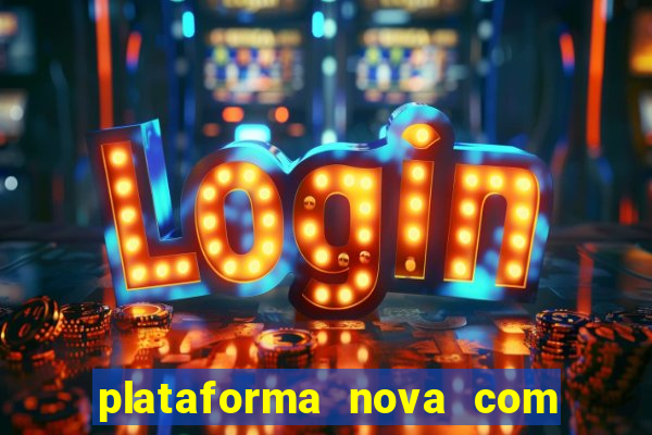 plataforma nova com bonus de cadastro sem deposito