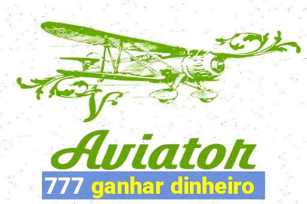 777 ganhar dinheiro