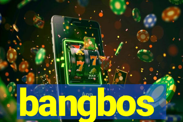 bangbos