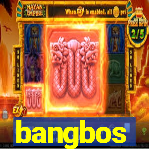 bangbos