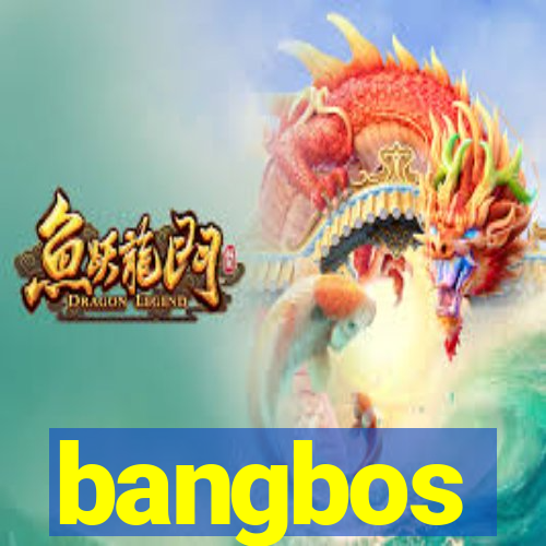 bangbos