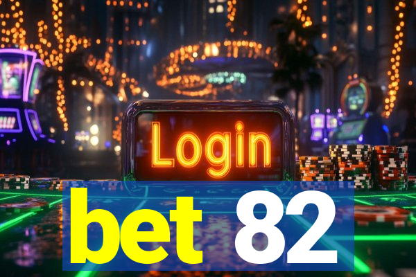 bet 82