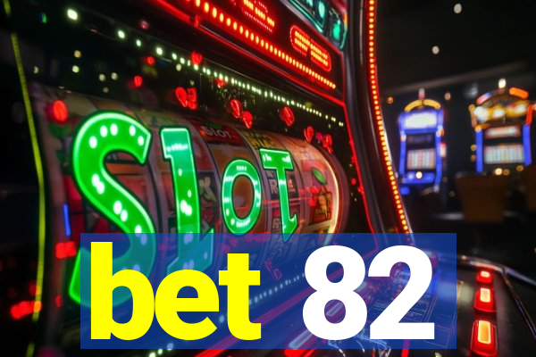 bet 82