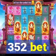 352 bet