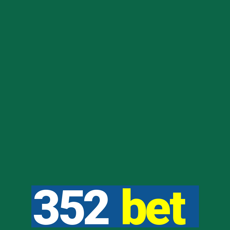 352 bet