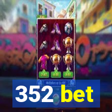 352 bet