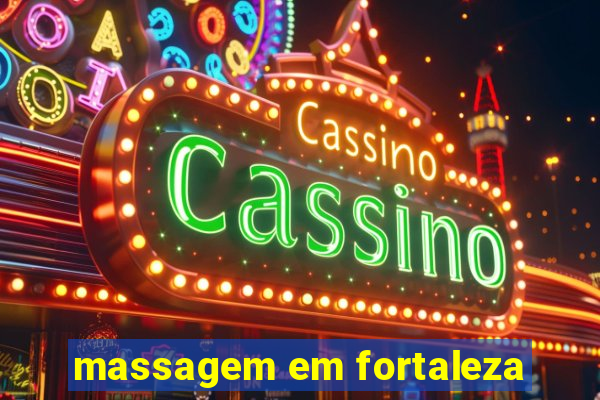 massagem em fortaleza