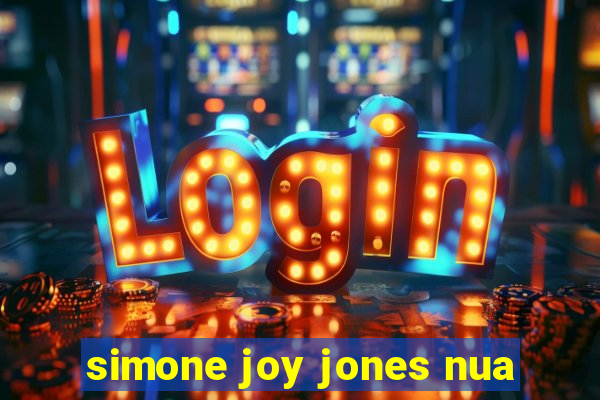 simone joy jones nua