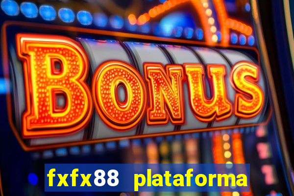 fxfx88 plataforma de jogos