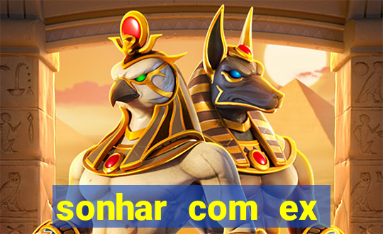 sonhar com ex namorado no jogo do bicho