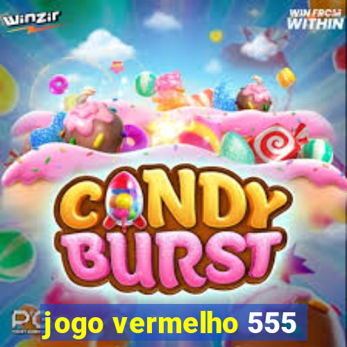 jogo vermelho 555