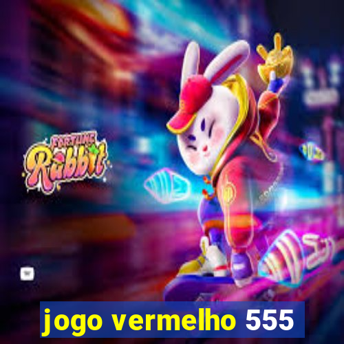 jogo vermelho 555