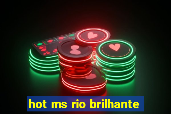 hot ms rio brilhante