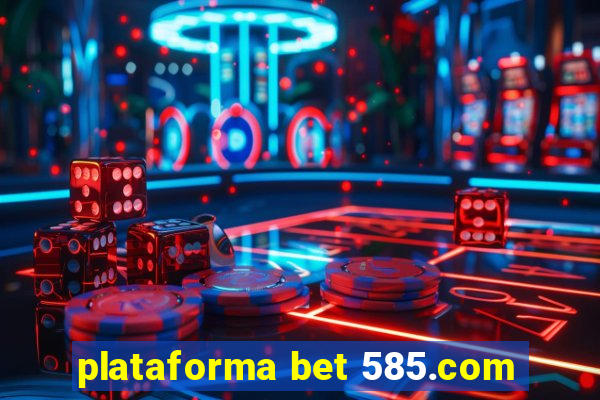 plataforma bet 585.com