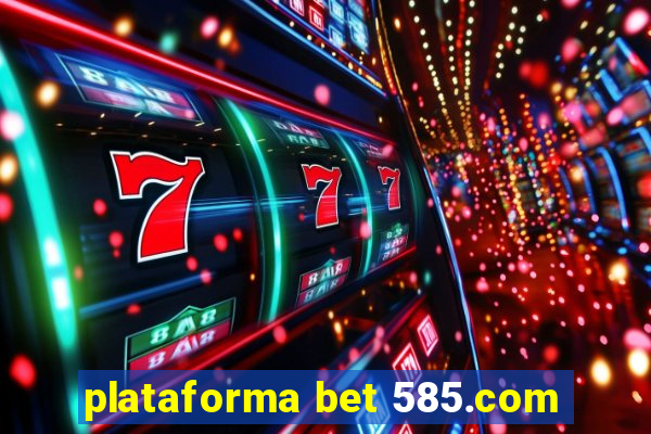 plataforma bet 585.com