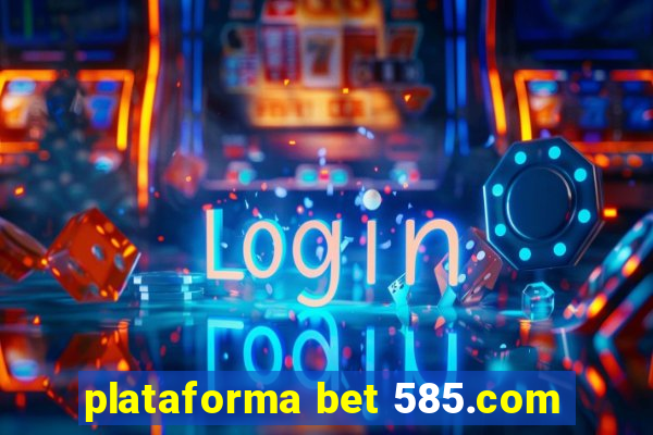 plataforma bet 585.com